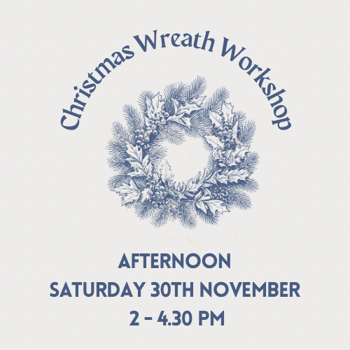 Christmas Wreath Workshop - SATURDAY 30th November Afternoon